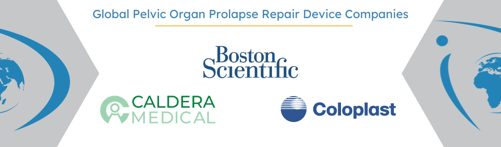 Boston Scientific, Caldera Medical, Coloplast: Leader's in the global pelvic organ repair device market 