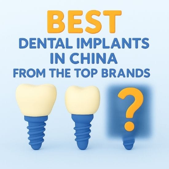 Best Dental Implants in China from the Top Brands